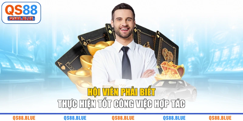 Hội viên phải biết thực hiện tốt công việc hợp tác