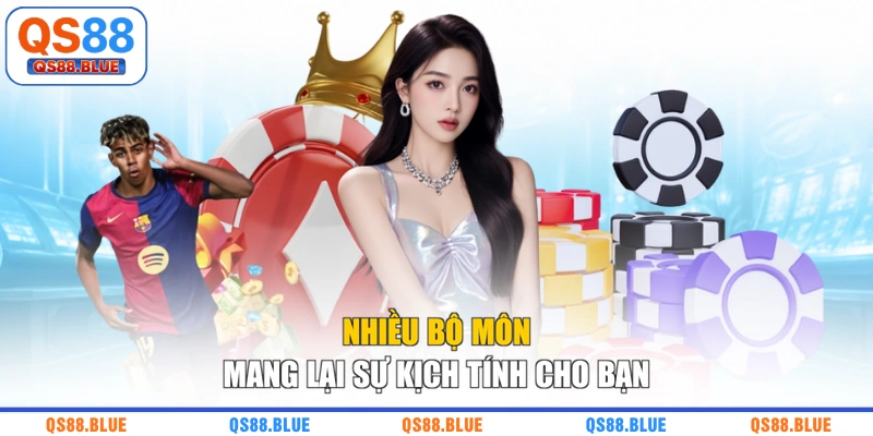 Nhiều bộ môn mang lại sự kịch tính cho bạn