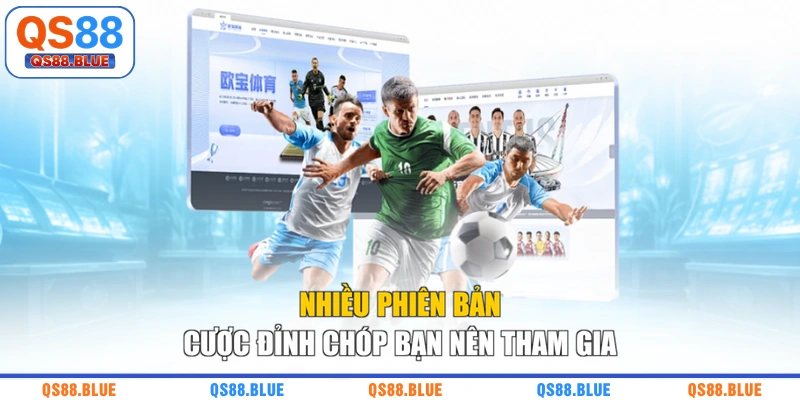 Nhiều phiên bản cược đỉnh chóp bạn nên tham gia
