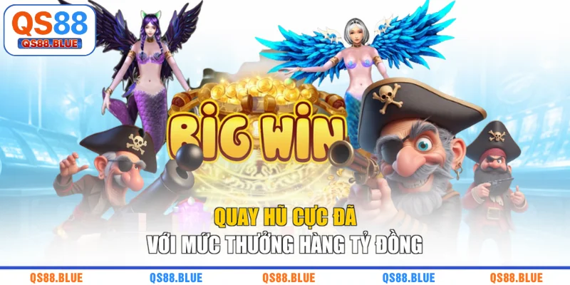 Quay hũ cực đã với mức thưởng hàng tỷ đồng