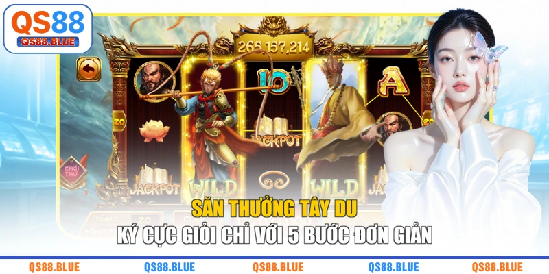Săn thưởng tây du ký cực giỏi chỉ với 5 bước đơn giản